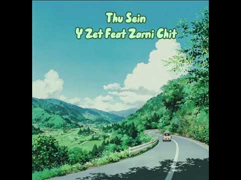 Thu Sein -Y Zet Feat Zarni Chit