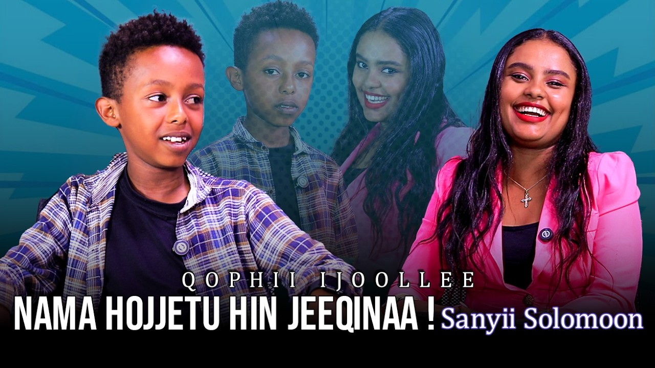 Nama Hojjetu Hin Jeeqinaa ! Sanyii Solomoon - Qophii Ijoollee