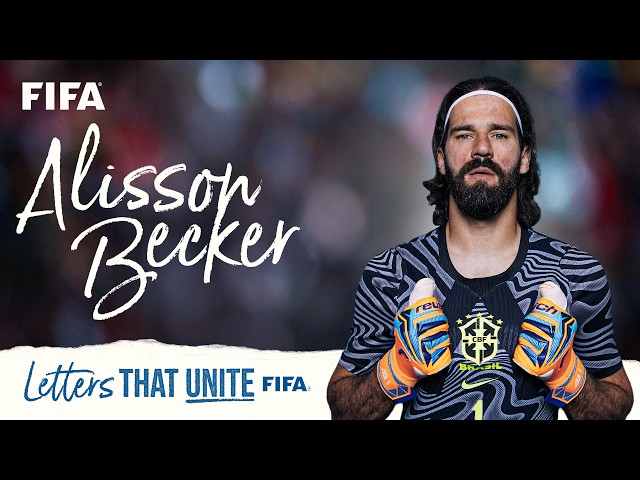 Alisson Becker Reads Emotional Message From His Brother | Letters That Unite | FIFA World Cup 2026