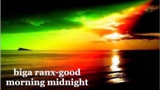 Biga Ranx - Good Morning Midnight
