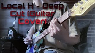 Local H - Deep Cut (Guitar Cover)