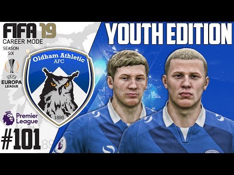 Fifa 19 Career Mode  - Youth Edition - Oldham Athletic - Season 6 EP 101
