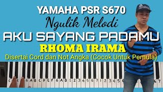 Download lagu Ngulik Melodi 'AKU SAYANG PADAMU - Rhoma Irama' (Disertai Cord dan Not Angka) Yamaha PSR S670 mp3