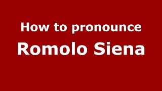 How to pronounce Romolo Siena