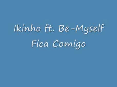 Ikinho ft. Be-myself- Fica Comigo