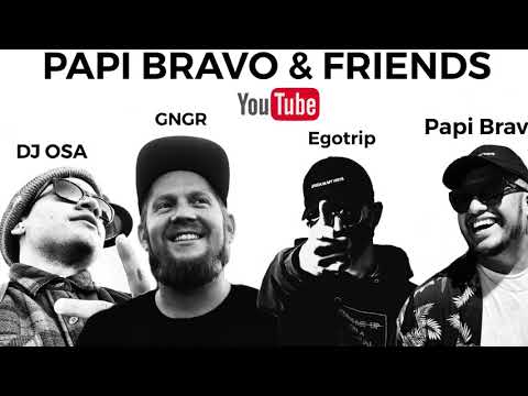 Papi Bravo & Friends: GNGR & DJ OSA & EGO TRIP & PAPI BRAVO Live DJ Set