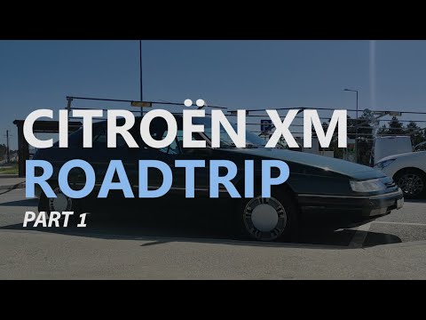 Citroën XM Euro Roadtrip - Part 1