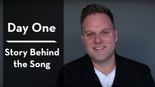 Matthew West - Story Behind "Day One"