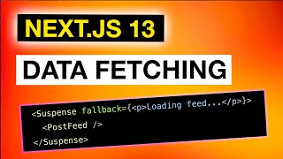 Next.js 13 - Data Fetching & Suspense Boundaries