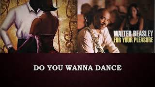 WALTER BEASLEY  &quot; Do You Wanna Dance&quot;  (1998)