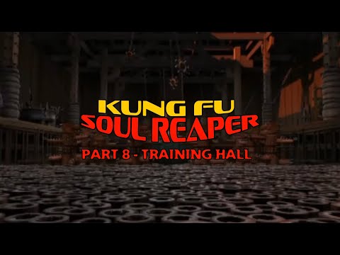 "Kung Fu Soul Reaper" Part 8 - Training Hall