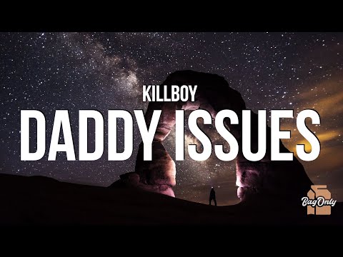 KILLBOY - DADDY ISSUES (Lyrics)