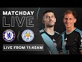 MATCHDAY LIVE! Chelsea vs. Leicester City