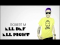 Robert M - All Day All Night ( Radio Edit ) 