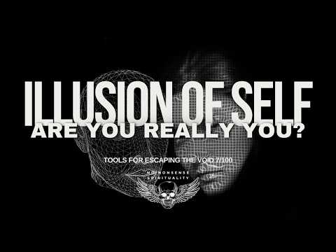 Is Your Identity an Illusion? | Tools for the Void 7 -100