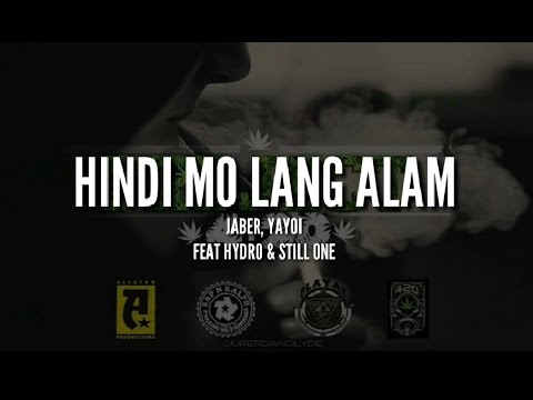 Hindi Mo Lang Alam - Jaber, Yayoi feat Hydro & Still One (Lyric Video)