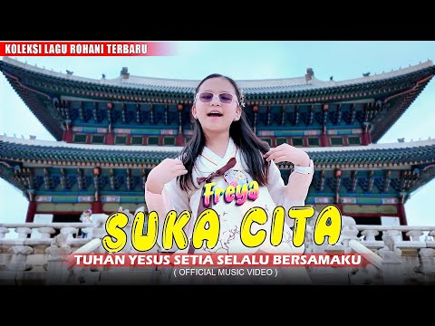 SUKA CITA - FREYA BENETTA | Lagu Rohani Terbaru 2025 (Official Musik Video)