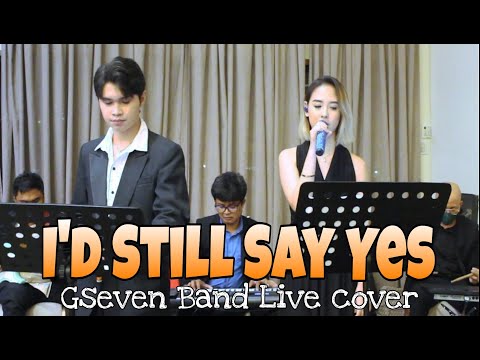 I'd Still Say Yes - Live Cover | GSeven Band ~ Eufritz Santos