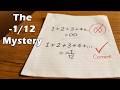 Is The Sum Of All Positive Numbers Really 1 12