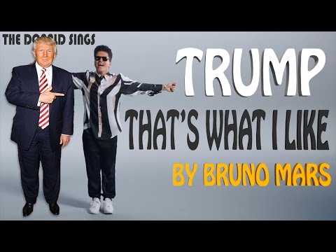 Donald Trump Singing That's What I Like by Bruno Mars