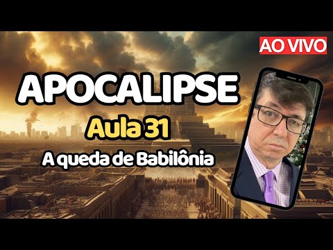 A queda de Babilônia (cap. 18) | AULA 31 | Apocalipse: perícope por perícope