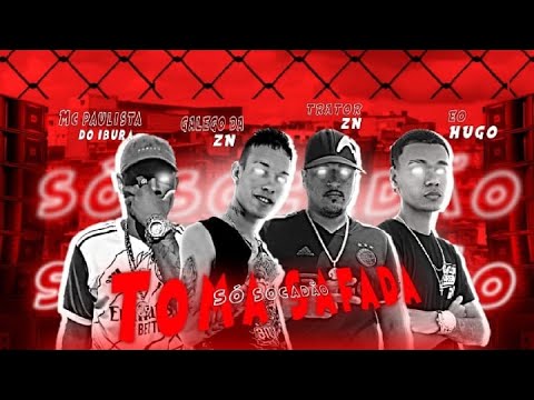 GALEGO DA ZN, É O HUGO, TRATOR ZN E MC PAULISTA DO IBURA - T0MA SAFAD@, SÓ S0CADÃO- REMIX BREGA FUNK