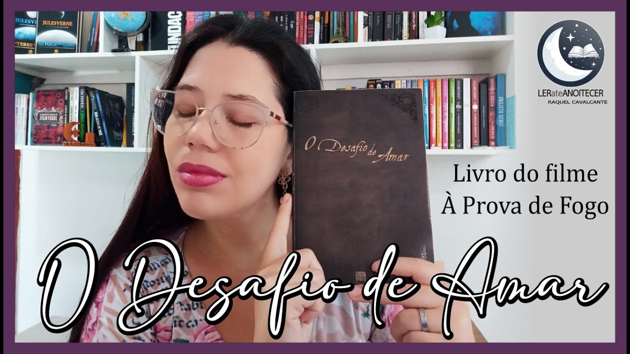 O DESAFIO DE AMAR (Livro do filme À Prova de Fogo) | RAQUEL CAVALCANTE