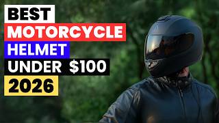 Top 7 BEST Motorcycle Helmets Under $100 2026 – Don’t Buy Until You Watch This