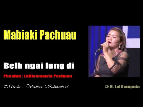 Mabiaki Pachuau ||  Belh ngai lung di