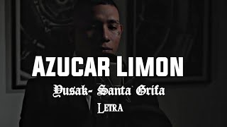 Azúcar Limon (letra) -Santa Grifa (Yusak)