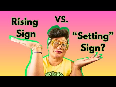 Your Rising vs "Setting" Sign- Understanding ALL 12 Rising & Descendant Signs
