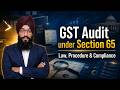 GST Audit under Section 65 | Law, Procedure & Compliance Explained
