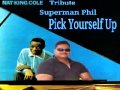 Pick Yourself Up- Nat King Cole (Cover) Phil 