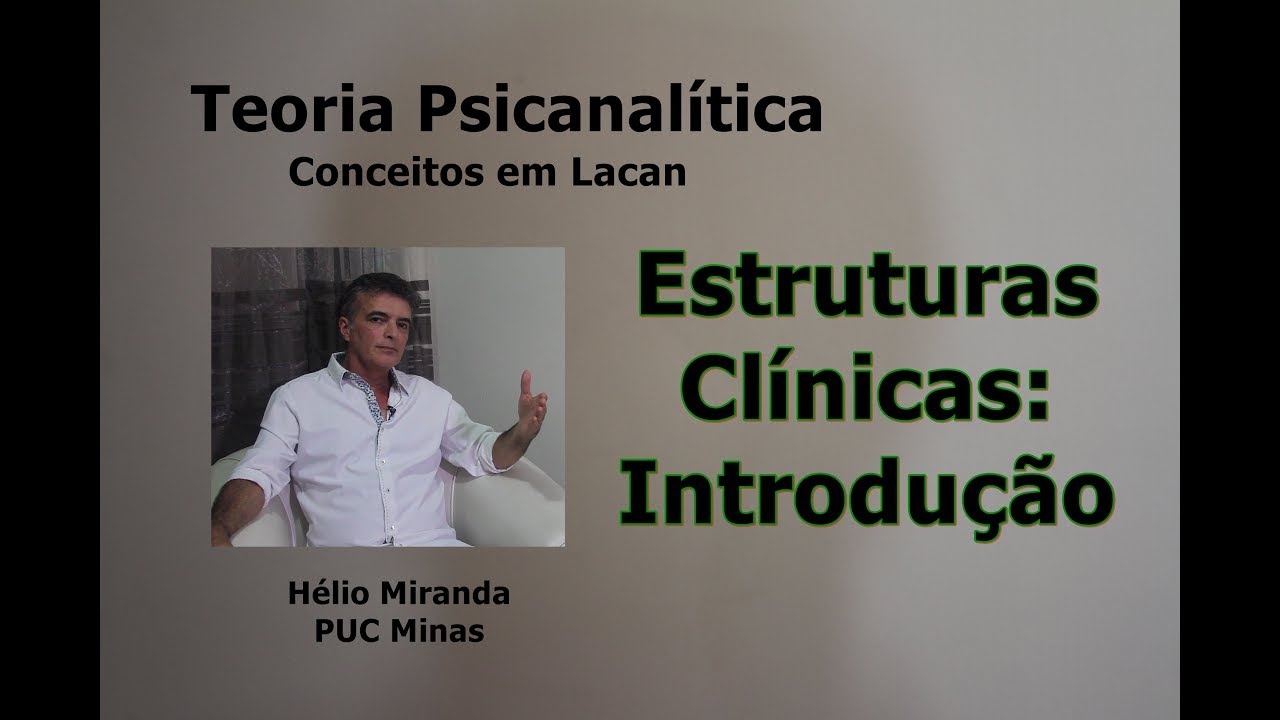 Estruturas Clínicas: Introdução - Psicanálise - Conceitos em Lacan 3