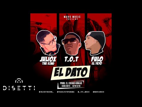 Juliox The King Ft. TOT & Fulo El Yeyo - El Dato (Audio Oficial)