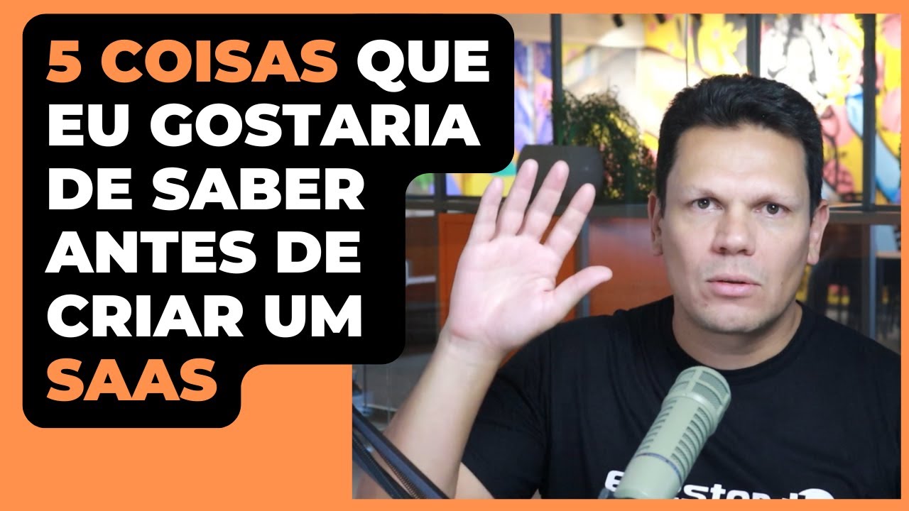 5 Coisas que Eu Gostaria de Saber ANTES de criar um SaaS
