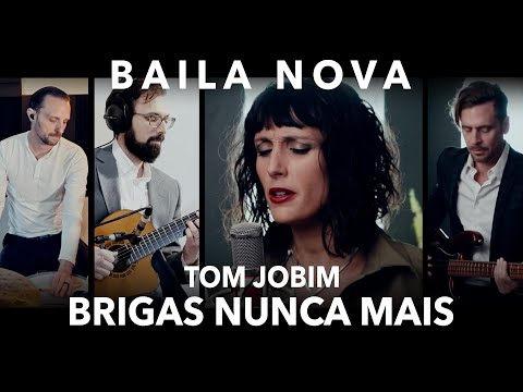 Baila Nova - Brigas Nunca Mais (Antônio Carlos Jobim and Vinícius de Moraes)