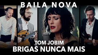 Baila Nova - Brigas Nunca Mais (Antônio Carlos Jobim and Vinícius de Moraes)