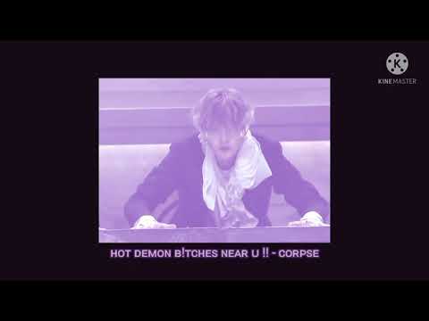 HOT DEMON B!TCHES NEAR U !! - CORPSE (slowed + reverb + bass boosted)