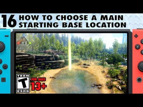 16: How to Choose a Main Starting Base Location - The Ark Switch Survival Guide
