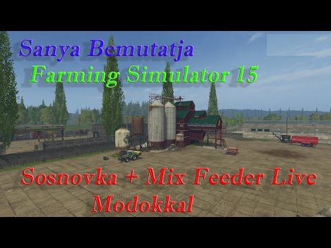 Farming Simulator 15 LIVE Sosnovka + Mix Feeder Mapon Új Modokkal