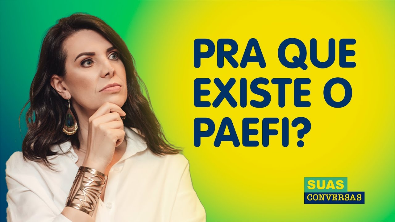 Pra que existe o paefi?