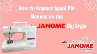 How to Replace the Spool Pin Sleeves on the Janome My Style