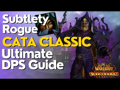 Subtlety Rogue Complete DPS Guide  | Cataclysm Classic