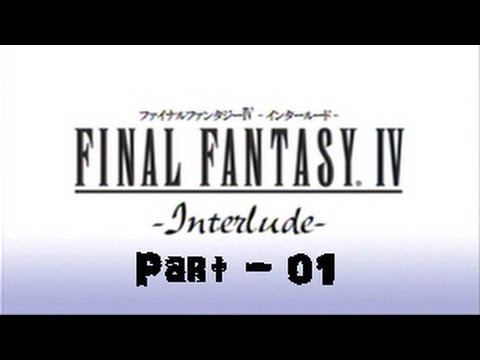 Let's Play Final Fantasy IV: Interlude - Part 01: Reuniting