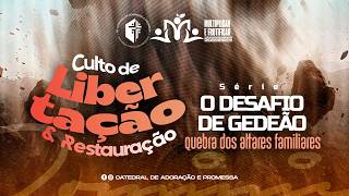 CULTO DE LIBERTAÇÃO E RESTAURAÇÃO_2.º DIA / O DESAFIO DE GIDEÃO