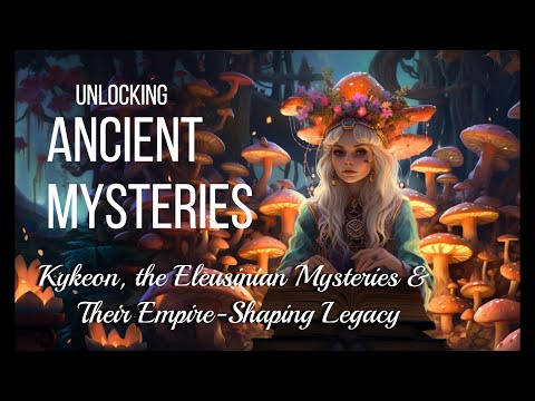 Unlocking Kykeon, the Eleusinian Rituals, and How They Shaped an Empire