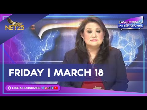 WATCH: Eagle News International - March 18, 2022