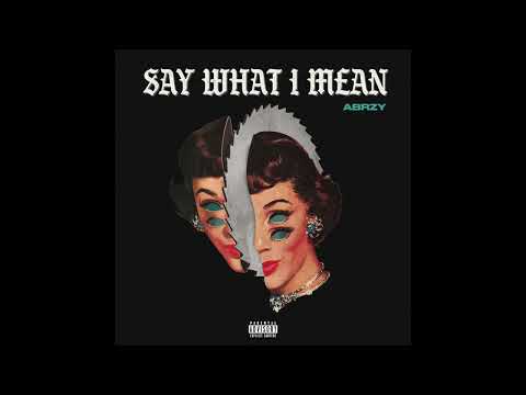 ABRZY - Say What I Mean