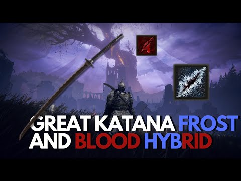 The BEST Great Katana Build - FROST and BLEED Hybrid